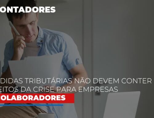 Medidas tributárias Não devem conter efeitos da crise para empresas e colaboradores