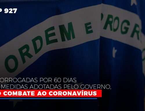 [MP 927] Prorrogadas por 60 dias as Medidas Adotadas pelo Governo, no combate ao Coronavírus