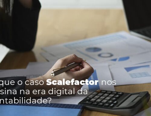 Scalefactor: saiba por que você não precisa ter medo da Era Digital da contabilidade!